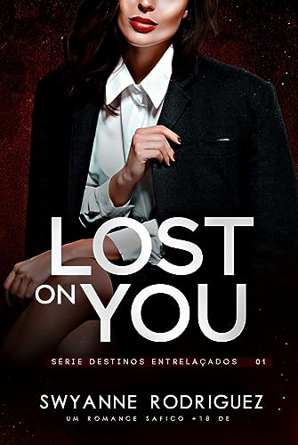 Lost On You (Destinos Entrelaçados Livro 1)
