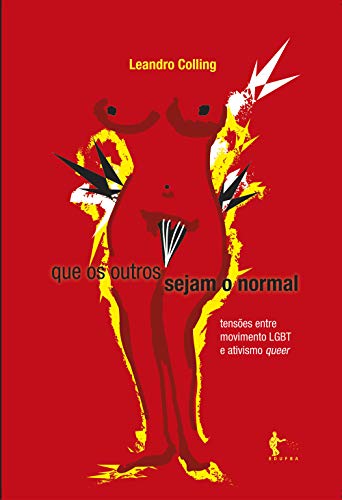 Que os outros sejam o normal: tensões entre movimento LGBT e ativismo queer