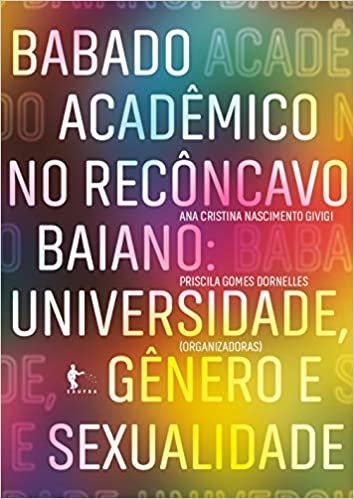 Babado Acadêmico no Recôncavo Baiano. Universidade, Gênero e Sexualidade