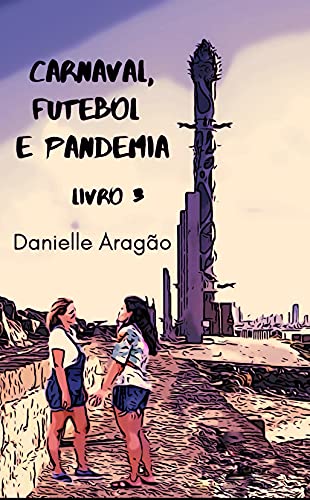 Carnaval, futebol e Pandemia - Livro 3