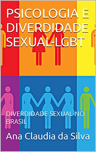 PSICOLOGIA E DIVERDIDADE SEXUAL-LGBT: DIVERDIDADE SEXUAL NO BRASIL