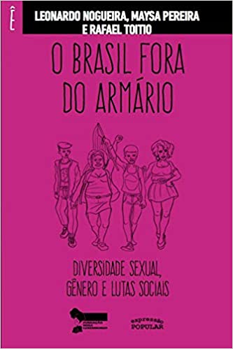 O Brasil Fora do Armário: Diversidade Sexual, Gênero e Lutas Sociais