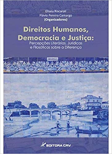 Direitos humanos, democracia e justiça: percepções literárias, jurídicas e filosóficas sobre a diferença
