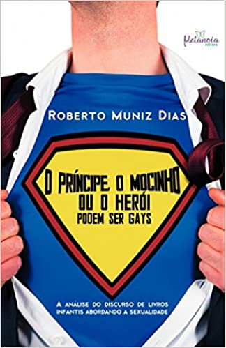O Príncipe, O Mocinho Ou O Herói Podem Ser Gays: A Análise Do Discurso De Livros Infantis Abordando A Sexualidade