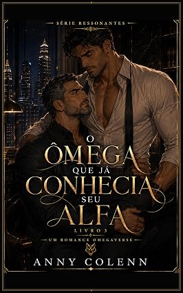 Capa de O Ômega Que Já Conhecia Seu Alfa: Um romance Omegaverse (RESSONANTES Livro 3)