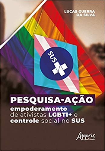 Pesquisa-ação, Empoderamento de Ativistas LGBTI+ e Controle Social no SUS
