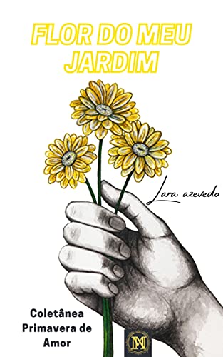 Flor do meu Jardim: Coletânea Primavera de amor Livro 1