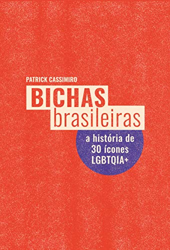 Bichas Brasileiras: A história de 30 ícones LGBTQIA+