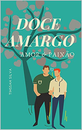 Doce Amargo: Amor & Paixão