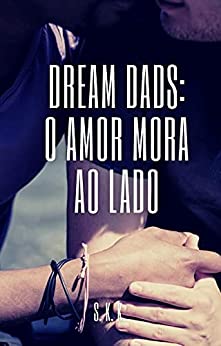 Dream Dads: O Amor Mora ao Lado